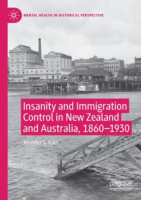 Front cover_Insanity And Immigration Control In New Zealand And Australia, 1860-1930