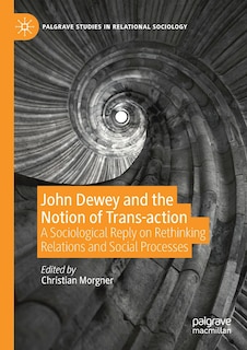 Front cover_John Dewey And The Notion Of Trans-action
