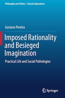 Front cover_Imposed Rationality And Besieged Imagination