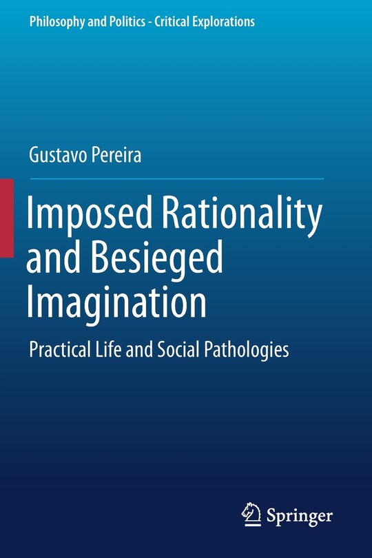 Front cover_Imposed Rationality And Besieged Imagination