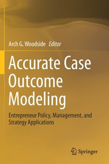 Accurate Case Outcome Modeling: Entrepreneur Policy, Management, And Strategy Applications