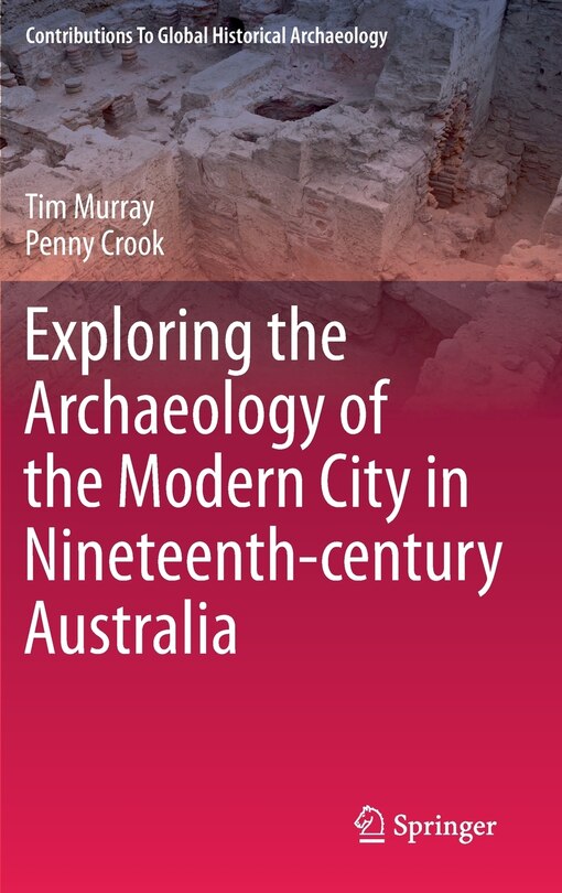 Couverture_Exploring The Archaeology Of The Modern City In Nineteenth-century Australia