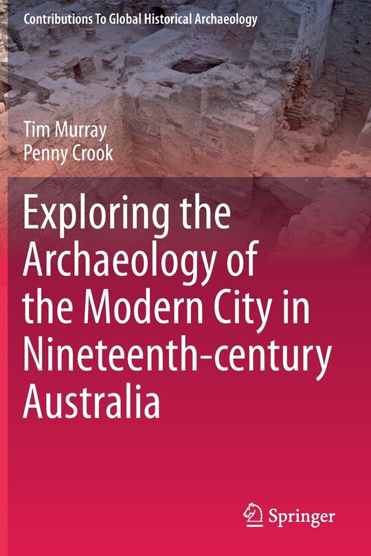 Couverture_Exploring The Archaeology Of The Modern City In Nineteenth-century Australia