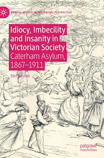 Front cover_Idiocy, Imbecility And Insanity In Victorian Society