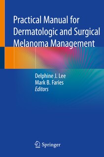 Front cover_Practical Manual For Dermatologic And Surgical Melanoma Management