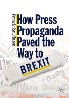 Front cover_How Press Propaganda Paved The Way To Brexit