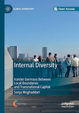 Internal Diversity: Iranian Germans Between Local Boundaries And Transnational Capital