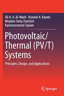 Photovoltaic/thermal (pv/t) Systems: Principles, Design, And Applications