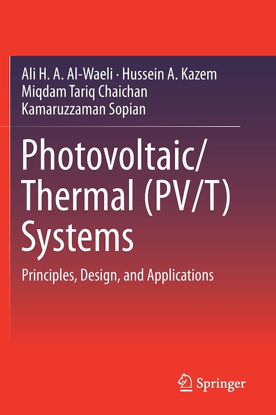 Photovoltaic/thermal (pv/t) Systems: Principles, Design, And Applications