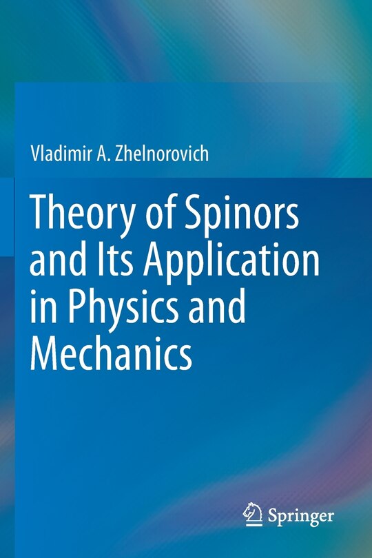 Front cover_Theory Of Spinors And Its Application In Physics And Mechanics