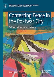 Front cover_Contesting Peace In The Postwar City