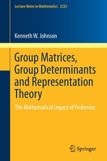 Front cover_Group Matrices, Group Determinants And Representation Theory