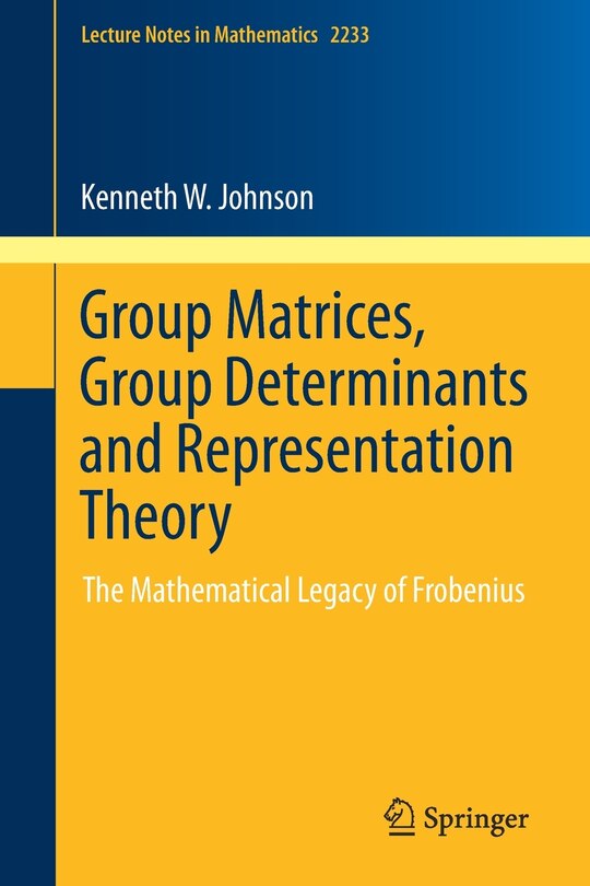Front cover_Group Matrices, Group Determinants And Representation Theory