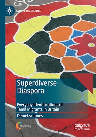 Superdiverse Diaspora: Everyday Identifications Of Tamil Migrants In Britain