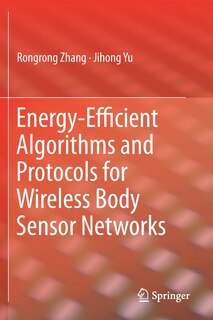 Energy-efficient Algorithms And Protocols For Wireless Body Sensor Networks