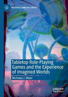 Front cover_Tabletop Role-playing Games And The Experience Of Imagined Worlds