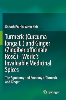 Couverture_Turmeric (curcuma Longa L.) And Ginger (zingiber Officinale Rosc.) - World's Invaluable Medicinal Spices
