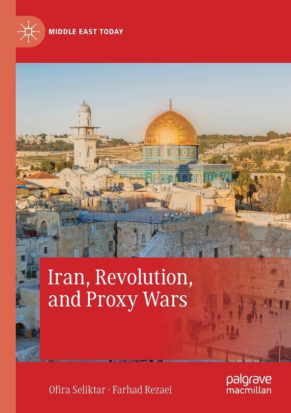 Front cover_Iran, Revolution, and Proxy Wars
