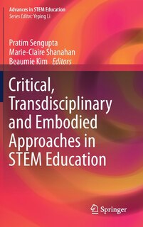 Front cover_Critical, Transdisciplinary And Embodied Approaches In Stem Education