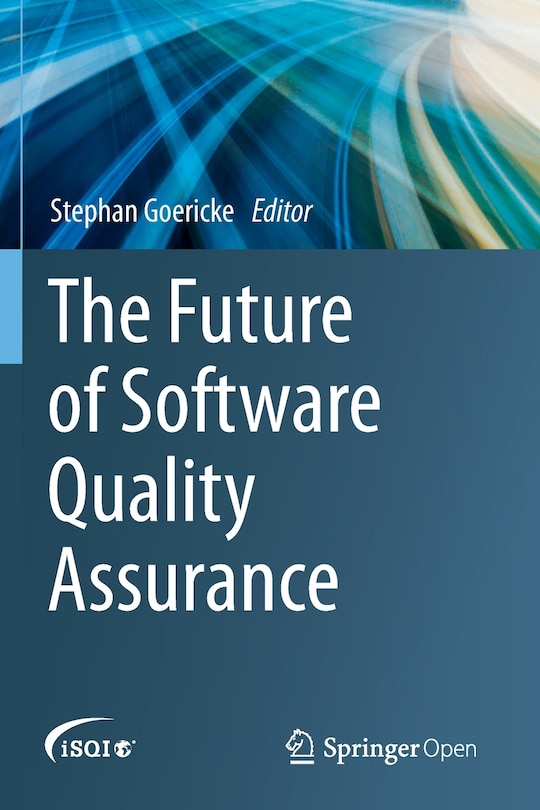 Front cover_The Future Of Software Quality Assurance