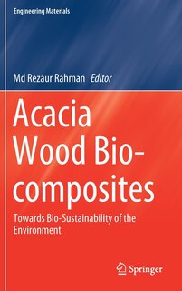 Acacia Wood Bio-composites: Towards Bio-sustainability Of The Environment