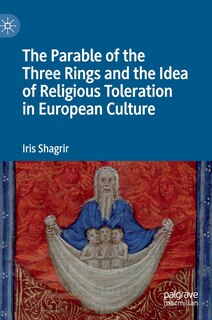 Front cover_The Parable Of The Three Rings And The Idea Of Religious Toleration In European Culture