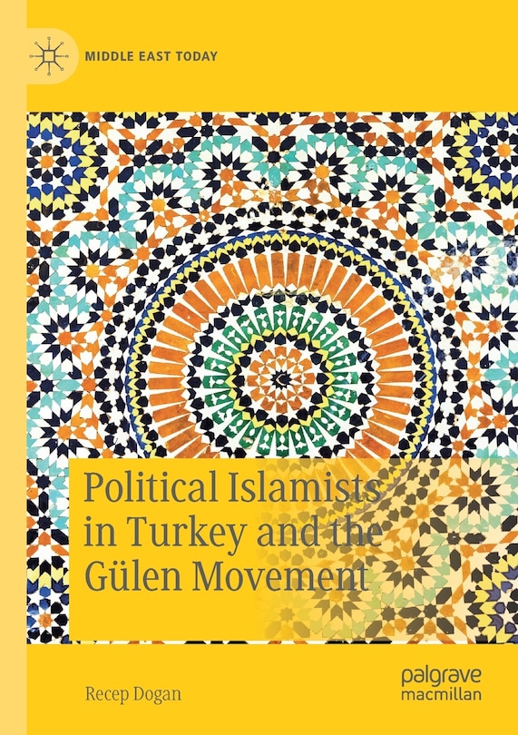 Front cover_Political Islamists In Turkey And The Gulen Movement