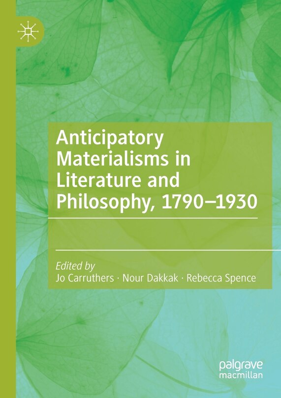 Couverture_Anticipatory Materialisms In Literature And Philosophy, 1790-1930