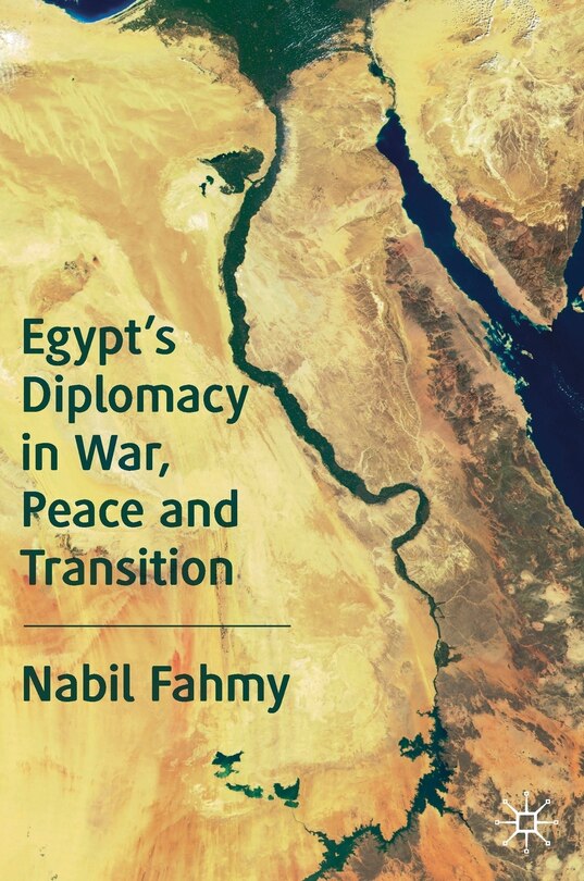 Front cover_Egypt's Diplomacy In War, Peace And Transition