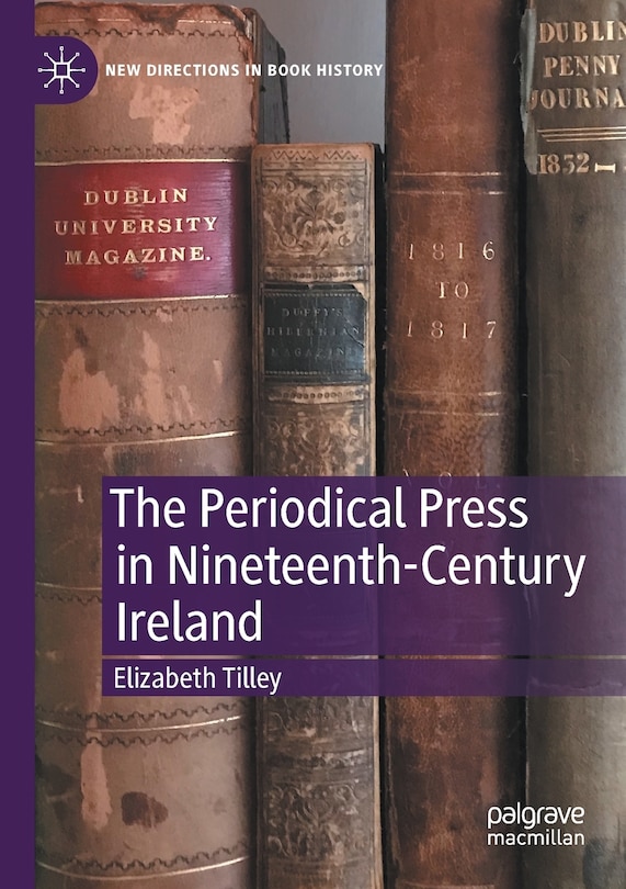 The Periodical Press In Nineteenth-century Ireland