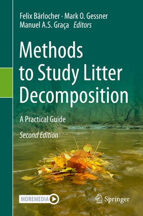 Methods To Study Litter Decomposition: A Practical Guide