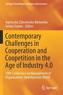 Contemporary Challenges In Cooperation And Coopetition In The Age Of Industry 4.0: 10th Conference On Management Of Organizations' Development (mod