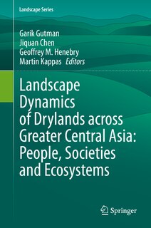 Front cover_Landscape Dynamics Of Drylands Across Greater Central Asia