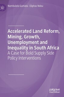 Front cover_Accelerated Land Reform, Mining, Growth, Unemployment And Inequality In South Africa