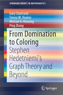 From Domination To Coloring: Stephen Hedetniemi's Graph Theory And Beyond