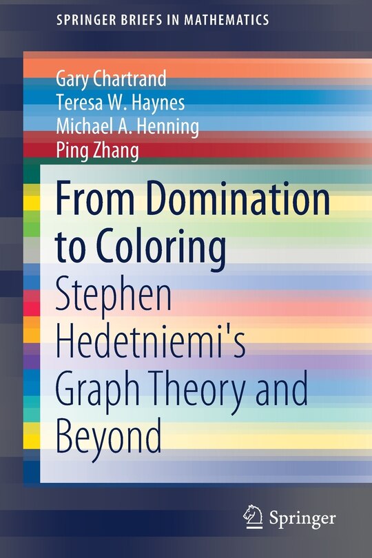 From Domination To Coloring: Stephen Hedetniemi's Graph Theory And Beyond