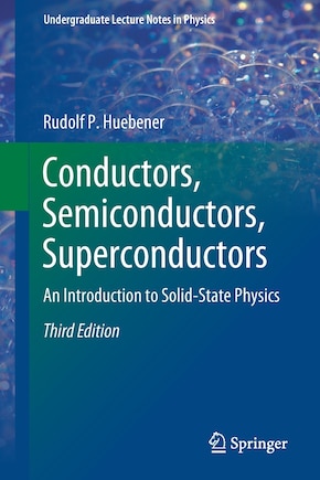 Conductors, Semiconductors, Superconductors: An Introduction To Solid-state Physics