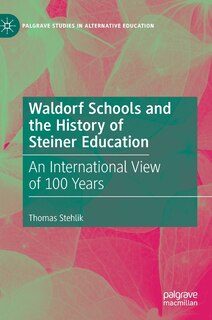 Front cover_Waldorf Schools And The History Of Steiner Education