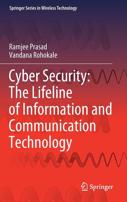 Cyber Security: The Lifeline Of Information And Communication Technology