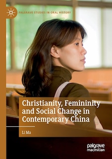 Front cover_Christianity, Femininity And Social Change In Contemporary China