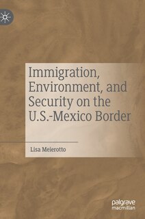 Front cover_Immigration, Environment, And Security On The U.s.-mexico Border