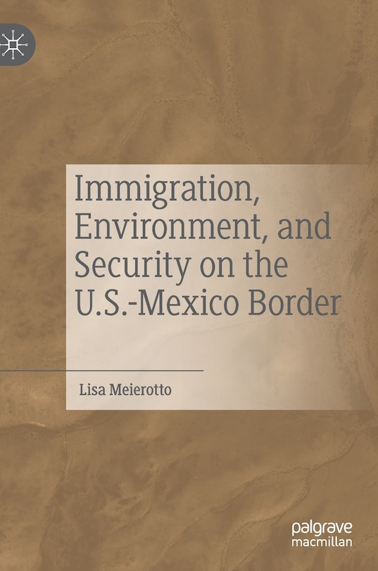 Front cover_Immigration, Environment, And Security On The U.s.-mexico Border