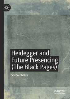 Front cover_Heidegger And Future Presencing (the Black Pages)