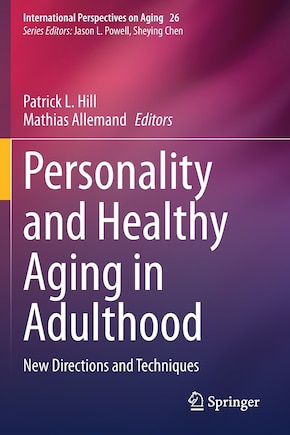 Personality And Healthy Aging In Adulthood: New Directions And Techniques