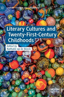 Front cover_Literary Cultures And Twenty-first-century Childhoods