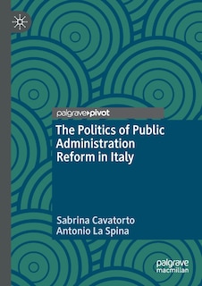 Front cover_The Politics Of Public Administration Reform In Italy