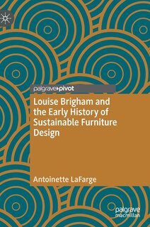 Couverture_Louise Brigham And The Early History Of Sustainable Furniture Design