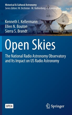 Open Skies: The National Radio Astronomy Observatory And Its Impact On Us Radio Astronomy