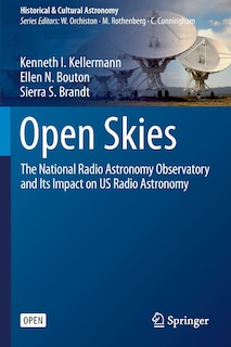 Open Skies: The National Radio Astronomy Observatory And Its Impact On Us Radio Astronomy