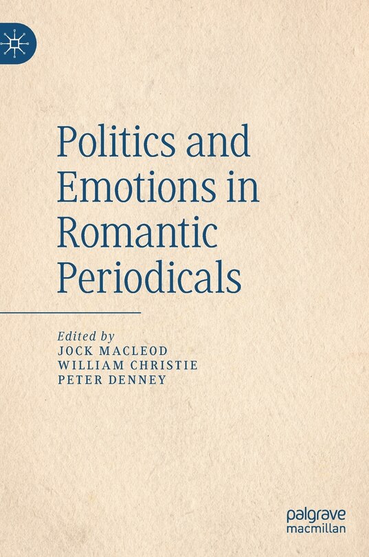 Front cover_Politics And Emotions In Romantic Periodicals
